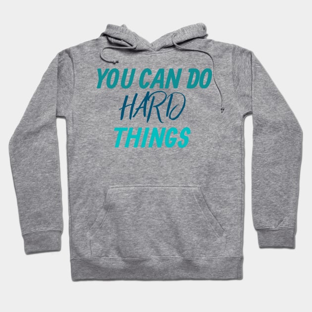 You can do hard things Motivation Hoodie by Peco-Designs